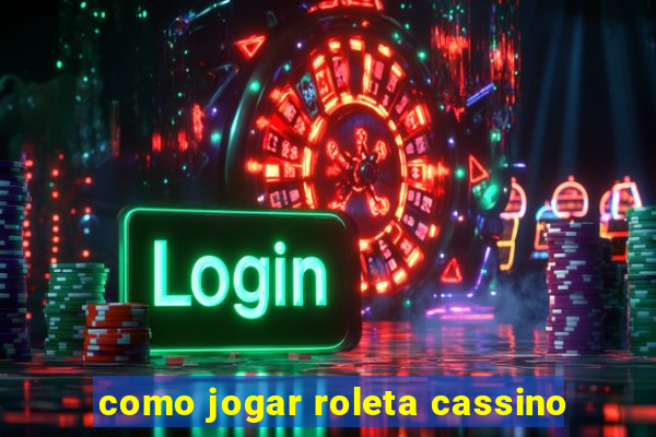 como jogar roleta cassino